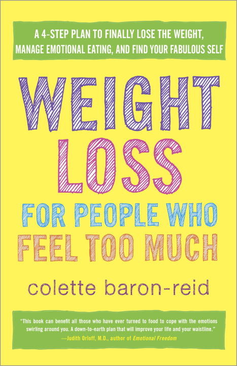 Colette Baron-Reid/Weight Loss for People Who Feel Too Much@ A 4-Step Plan to Finally Lose the Weight, Manage